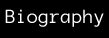 Biography
